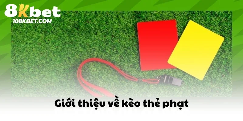 Kèo thẻ phạt 8Kbet