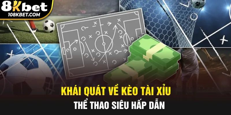 Giới thiệu kèo tài xỉu nhà cái 8Kbet