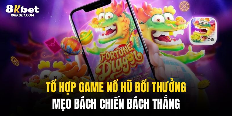 Những bí kíp hữu hiệu để chiến thắng trong tổ hợp game nổ hũ đổi thưởng