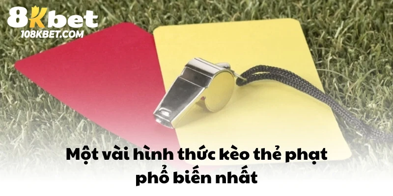 Một vài hình thức kèo thẻ phạt phổ biến nhất