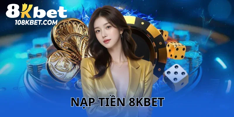 nạp tiền 8Kbet