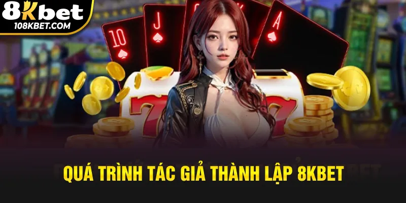 Quá trình tác giả thành lập 8kbet