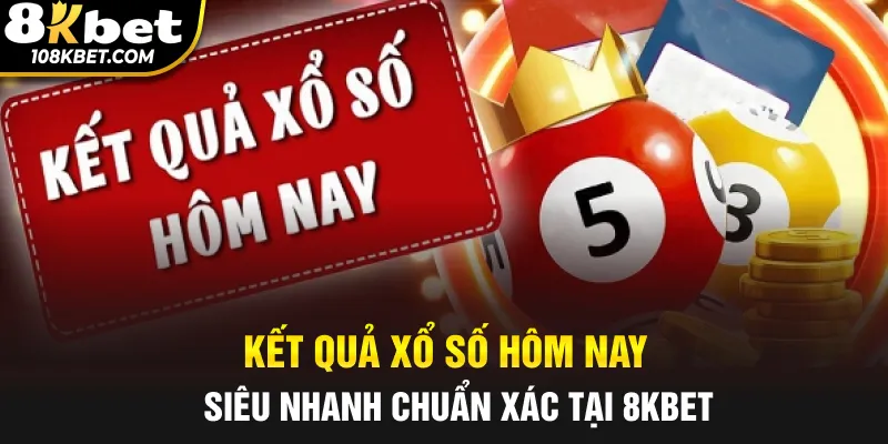 Kết quả xổ số hôm nay tại 8kbet