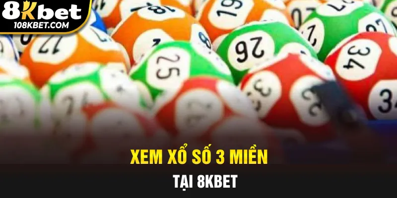 Xem xổ số 3 miền tại 8kbet